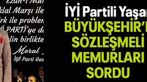 İYİ Partili Yaşar, BÜYÜKŞEHİR’E SÖZLEŞMELİ MEMURLARI SORDU